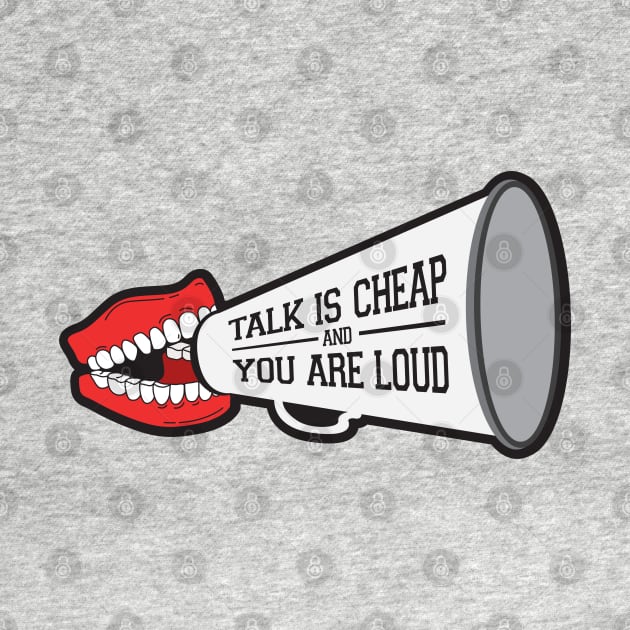 Talk Is Cheap and You Are Loud by upursleeve